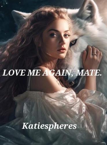 LOVE ME AGAIN MATE By Katie Spheres