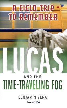 Lucas And The Time-Traveling Fog A Field Trip To Remember