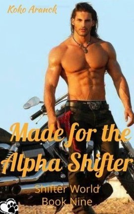 Made for the Alpha Shifter (Shifter World - Book Nine) (Series of 13 Short Stories)