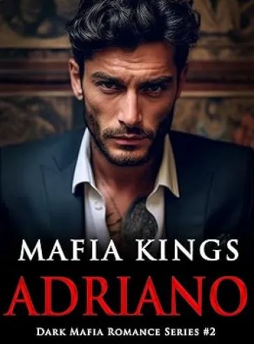 Mafia Kings: Adriano: Dark Mafia Romance Series #2