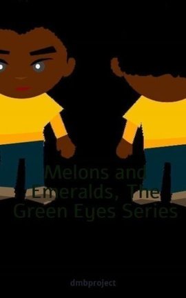 Melons and Emeralds, The Green Eyes Series