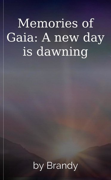 Memories of Gaia: A new day is dawning
