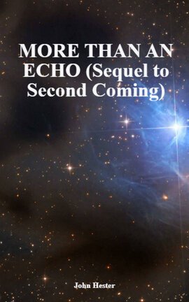 MORE THAN AN ECHO (Sequel to Second Coming)