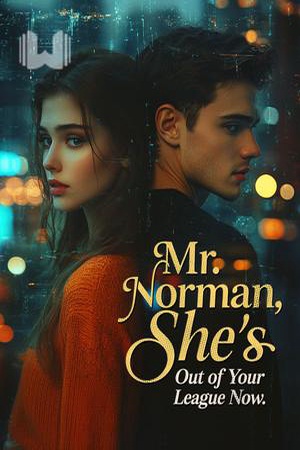 Mr. Norman, She's Out of Your League Now