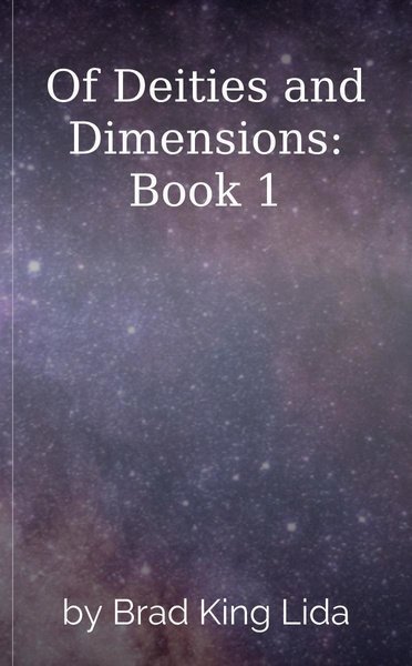 Of Deities and Dimensions: Book 1