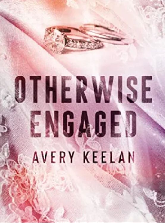 Otherwise Engaged: A Fake Engagement Romance