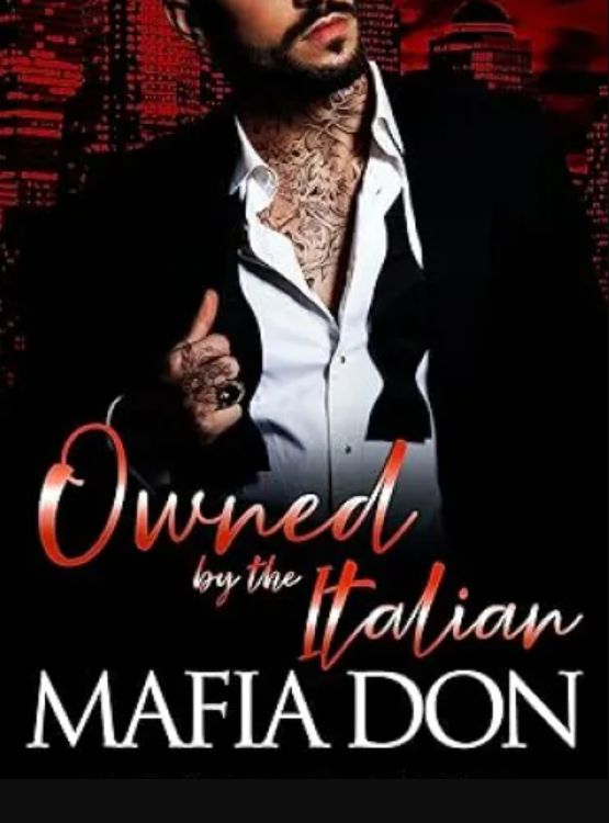 Owned by the Italian Mafia Don: A Dark Mafia Arranged Marriage Romance (Possessive Mafia Kings Book 2)