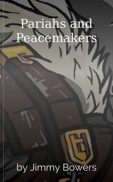 Pariahs and Peacemakers