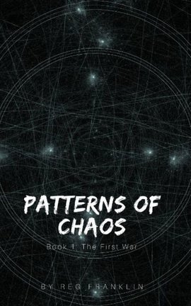 Patterns of Chaos: Book One - The First War