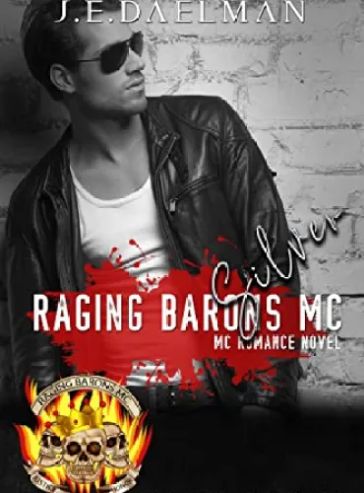 Raging Barons MC – Book Three – Silver