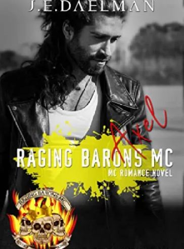 Raging Barons MC – Book Two – Axel