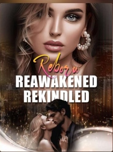 Reborn, Reawakened, Rekindled Novel