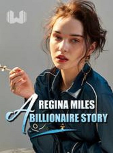 REGINA MILES- A BILLIONAIRE STORY ( Thomas Miles )