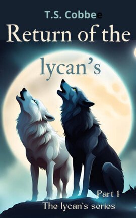 Return of the Lycans (part 1: The Lycan's)