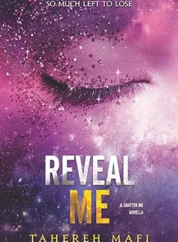 Reveal Me (Shatter Me Book 5.5)