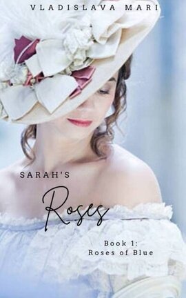 Sarah's Roses, Book I: Roses of Blue