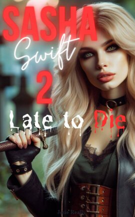 Sasha Swift 2 late to Die