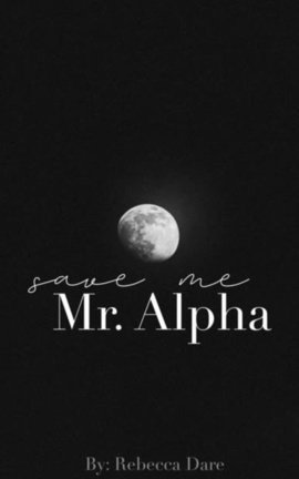 Save Me Mr. Alpha
