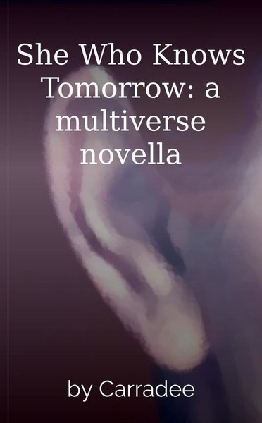 She Who Knows Tomorrow: a multiverse novella