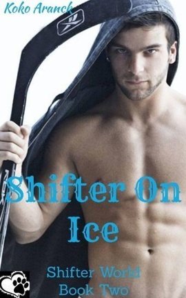 Shifter On Ice (Shifter World - Book Two) (Series of 13 Short Stories)