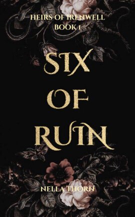 Six of Ruin (Heirs of Irenwell #1)