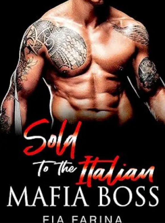 Sold to the Italian Mafia Boss: A Dark Mafia Arranged Romance (Possessive Mafia Kings Book 6)