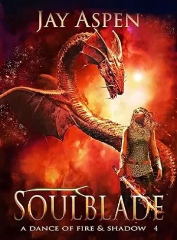 Soulblade: An Epic Fantasy Adventure Romance (A Dance of Fire and Shadow Book 4)