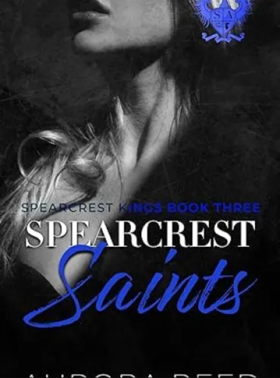 Spearcrest Saints: An Academic Rivals to Lovers Romance (Spearcrest Kings)