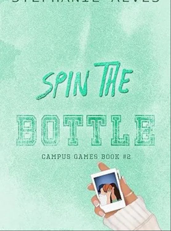 Spin The Bottle: A college romance (Campus Games Book 2)