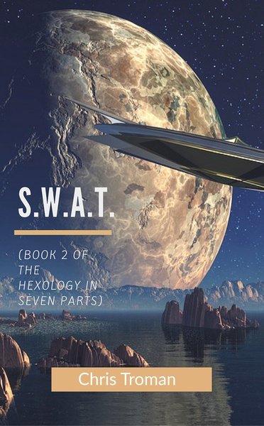 S.W.A.T. (book 2 of the hexology in seven parts)