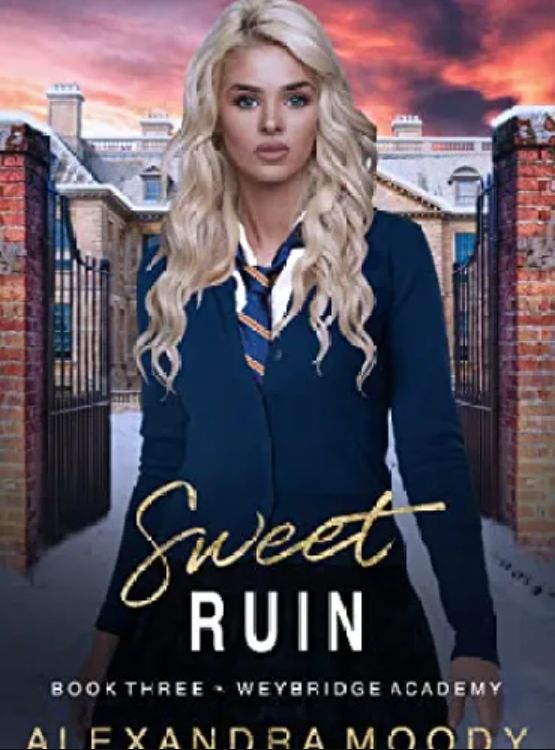 Sweet Ruin: A YA Boarding School Romance (Weybridge Academy Book 3)