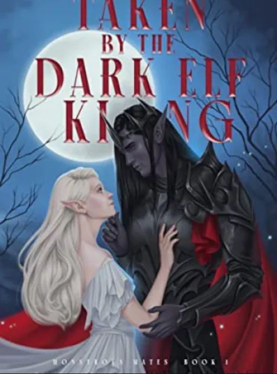Taken by the Dark Elf King : Monstrous Mates Book One (Monstrous Mates Series 1)