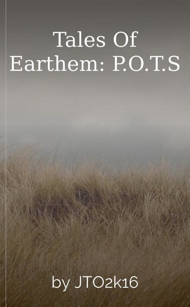 Tales Of Earthem: P.O.T.S