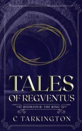 Tales of Regventus Book 4: The Ring