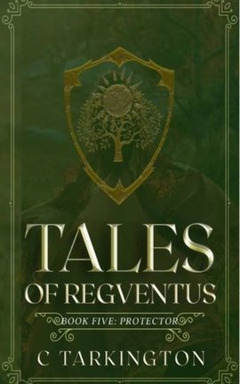 Tales of Regventus Book Five: Protector