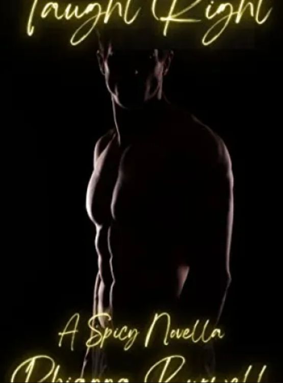 Taught Right: A Spicy Novella (She Teaches Him Book 2)