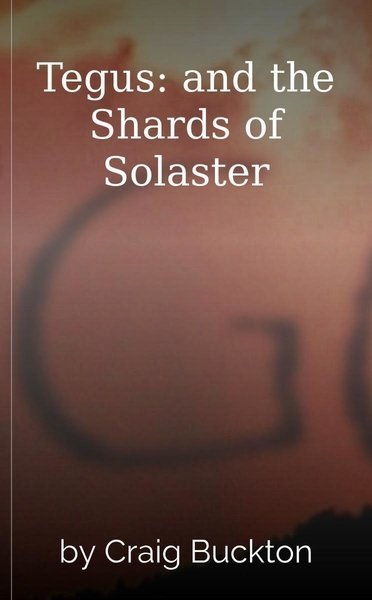 Tegus: and the Shards of Solaster