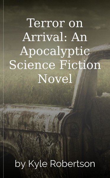 Terror on Arrival: An Apocalyptic Science Fiction Novel
