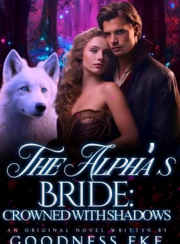 The Alpha’s Bride Crowned With Shadows by Tcee Eke