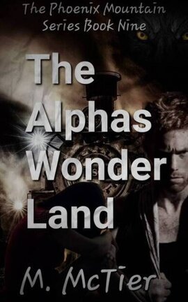 The Alphas Wonder Land Phoenix Mountain Book 9