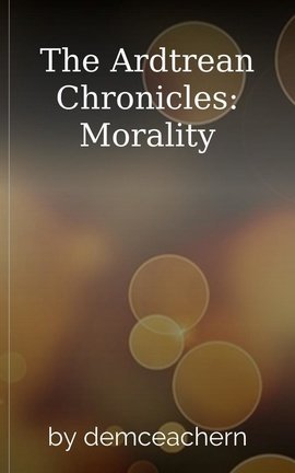 The Ardtrean Chronicles: Morality