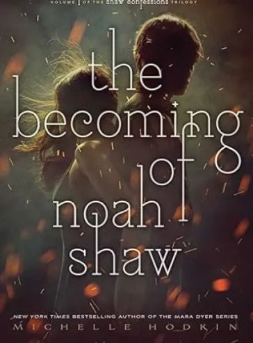 The Becoming of Noah Shaw (The Shaw Confessions Book 1)