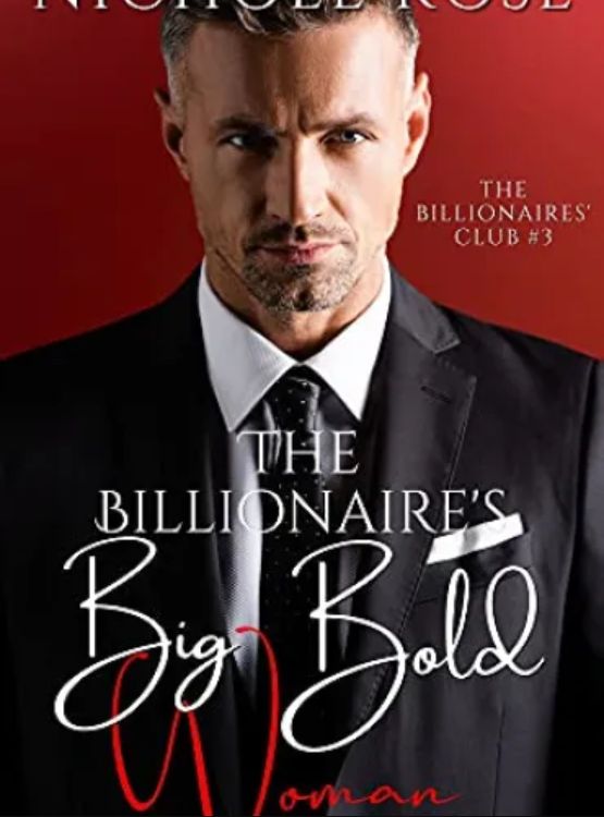 The Billionaire’s Big Bold Woman: A Single Father Instalove Romance (The Billionaires’ Club)
