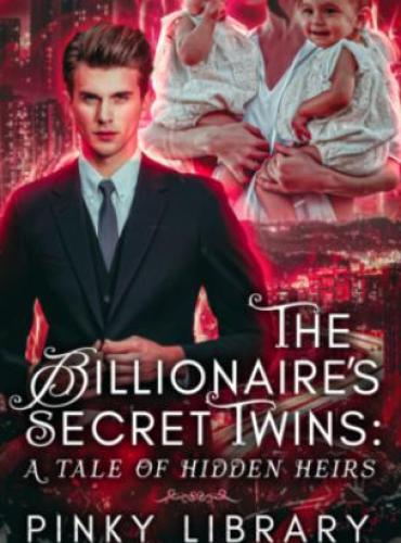 The Billionaire’s Secret Twins A Tale of Hidden Heirs by Pinky Library