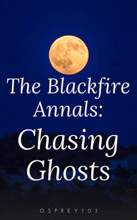 The Blackfire Annals: Chasing Ghosts
