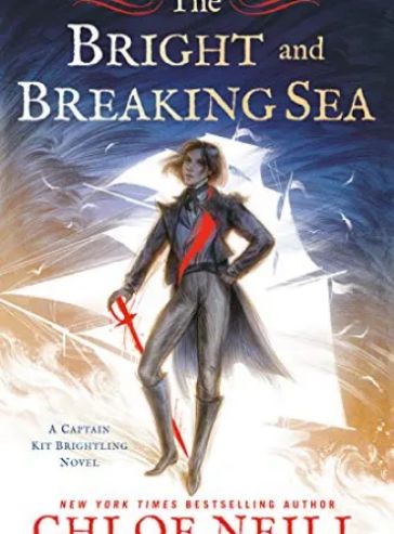 The Bright and Breaking Sea (A Captain Kit Brightling Novel Book 1)