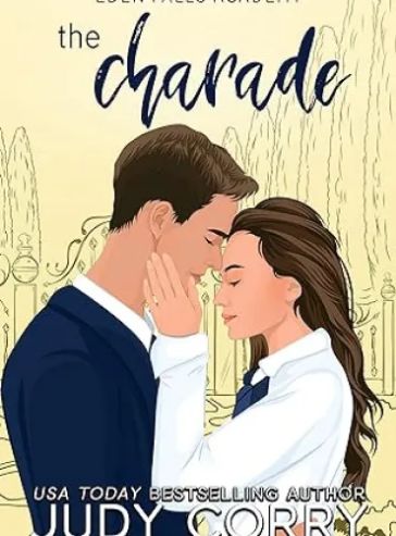 The Charade: A Billionaire/Fake Relationship Romance (Eden Falls Academy)