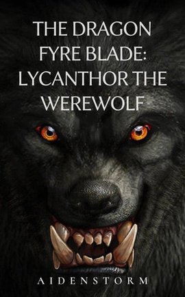 The Dragon Fyre Blade: Lycanthor the Werewolf