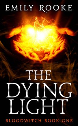 The Dying Light (Bloodwitch #1)