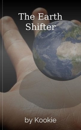 The Earth Shifter
